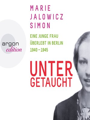 cover image of Untergetaucht--Eine junge Frau überlebt in Berlin 1940--1945